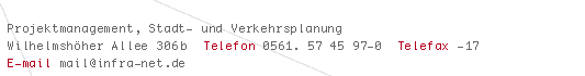 Sternstra&szlig;e 5, 34123 Kassel, Telefo: 0561.5745970, E-mail mail@infra-net.de